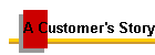 A Customer's Story