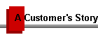 A Customer's Story